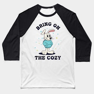 Bunny, bring on the cozy Baseball T-Shirt